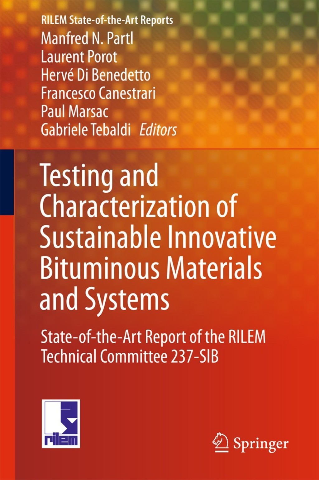 Testing and Characterization of Sustainable Innovative Bituminous Materials and Systems State-of-the-Art Report of the RILEM Technical Committee 237-SIB 