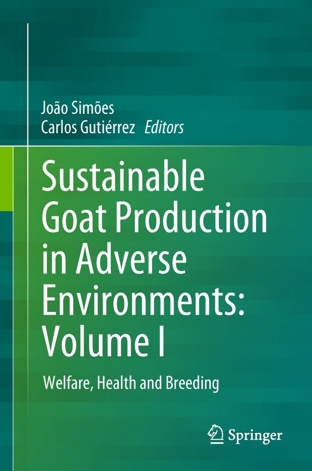 Sustainable Goat Production in Adverse Environments: Volume I Welfare, Health and Breeding 