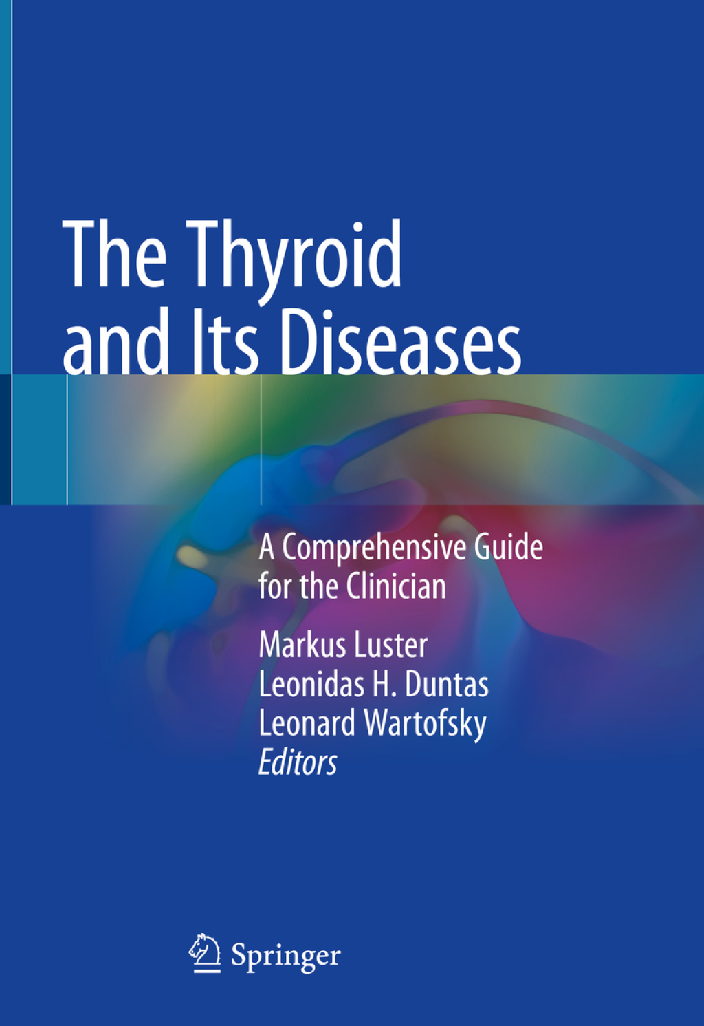 The Thyroid and Its Diseases A Comprehensive Guide for the Clinician 