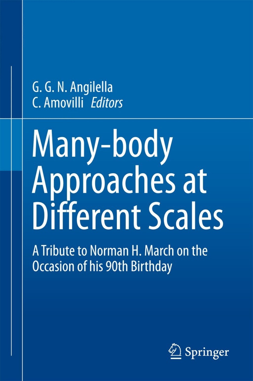 Many-body Approaches at Different Scales A Tribute to Norman H. March on the Occasion of his 90th Birthday 
