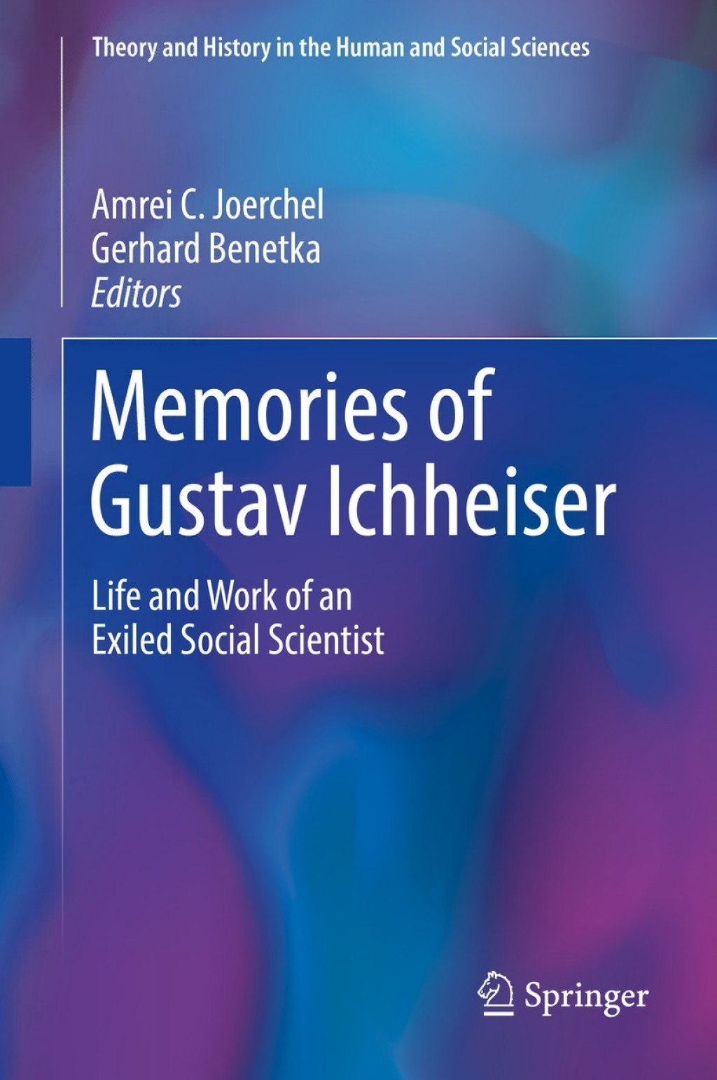 Memories of Gustav Ichheiser Life and Work of an Exiled Social Scientist 