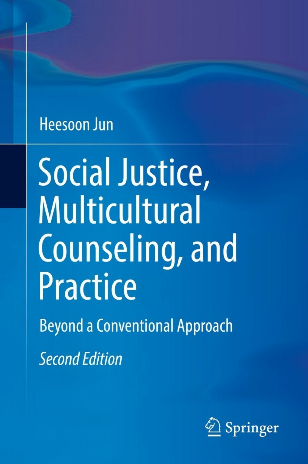 Social Justice, Multicultural Counseling, and Practice Beyond a Conventional Approach 2nd Edition