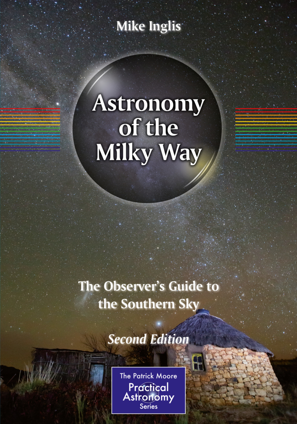 Astronomy of the Milky Way The ObserverÃ¢â‚¬â„¢s Guide to the Southern Sky 2nd Edition