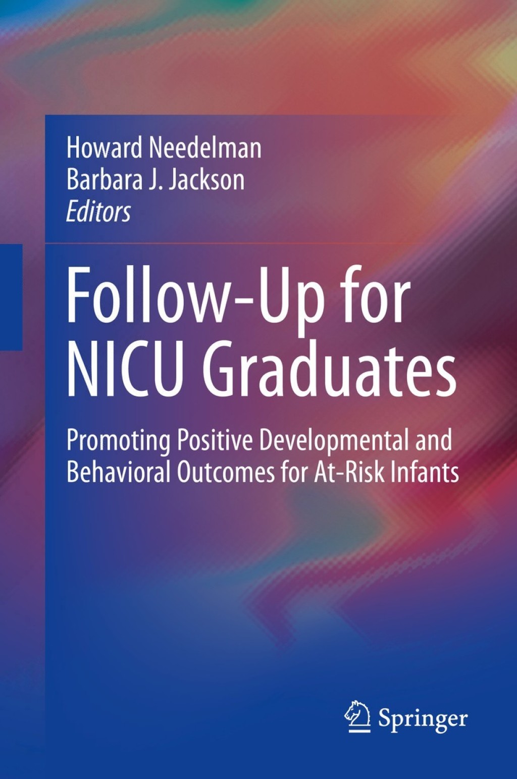 Follow-Up for NICU Graduates Promoting Positive Developmental and Behavioral Outcomes for At-Risk Infants 