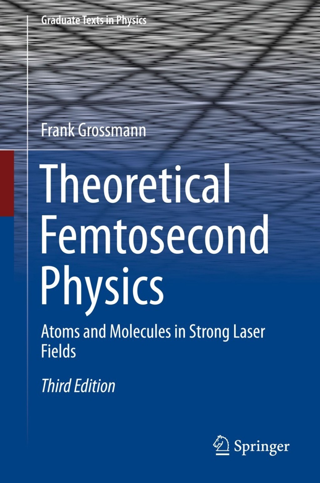 Theoretical Femtosecond Physics Atoms and Molecules in Strong Laser Fields 3rd Edition