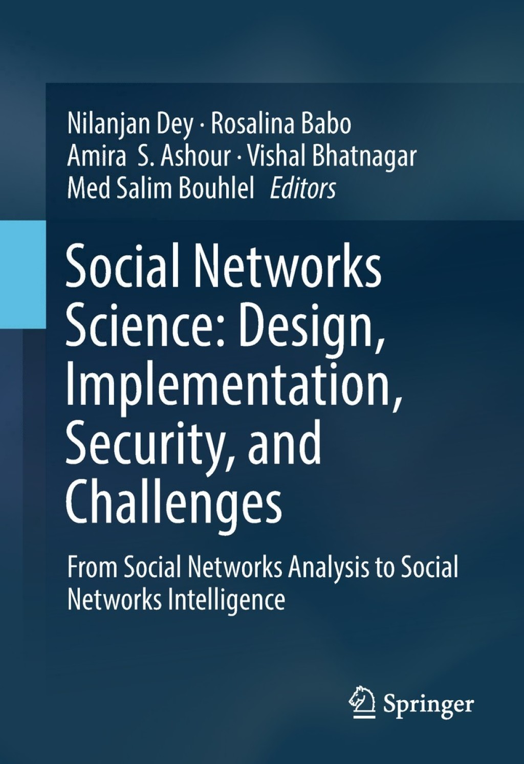 Social Networks Science: Design, Implementation, Security, and Challenges From Social Networks Analysis to Social Networks Intelligence 