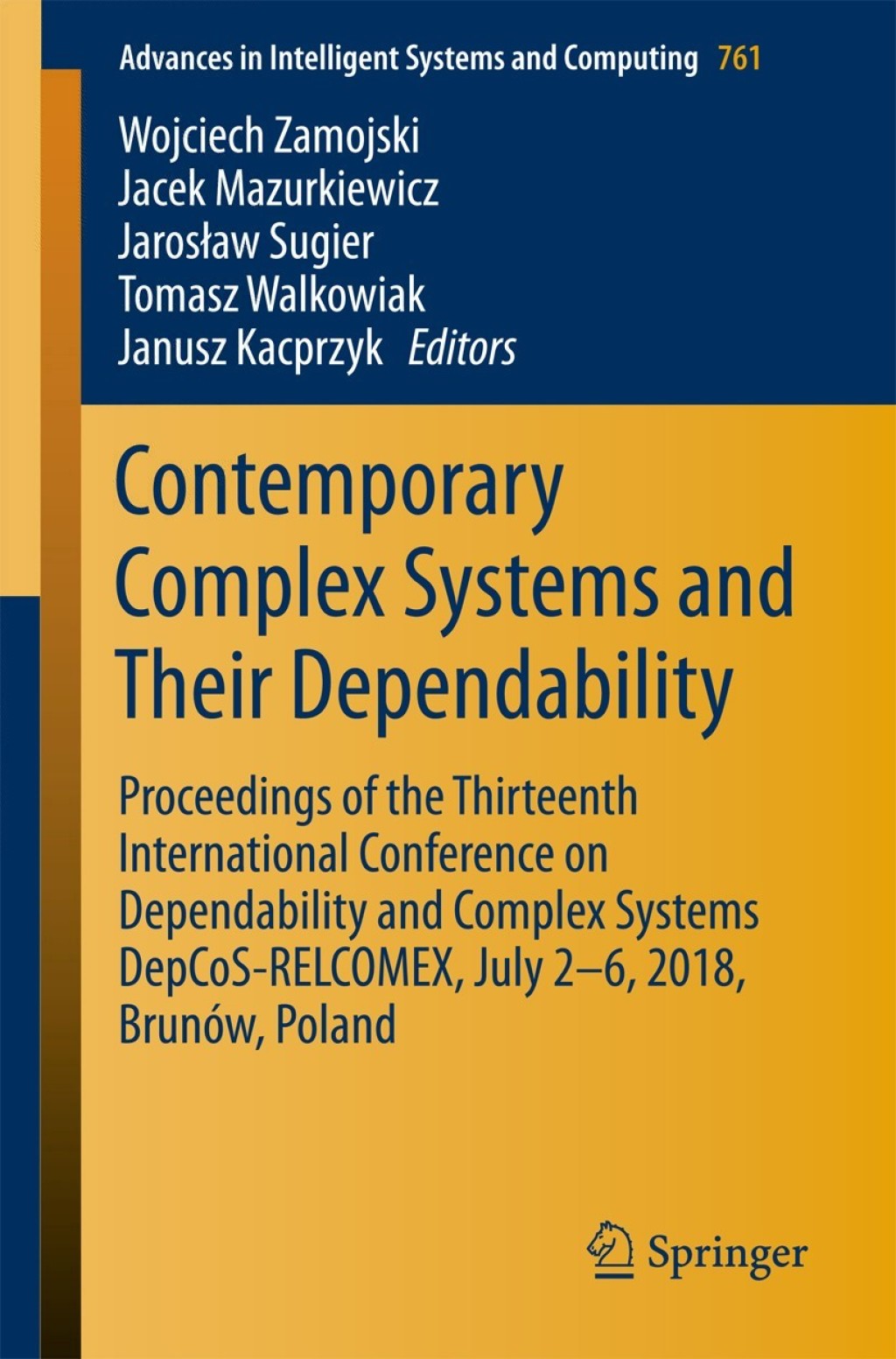Contemporary Complex Systems and Their Dependability Proceedings of the Thirteenth International Conference on Dependability and Complex Systems DepCoS-RELCOMEX, July 2-6, 2018, BrunÃƒÂ³w, Poland 