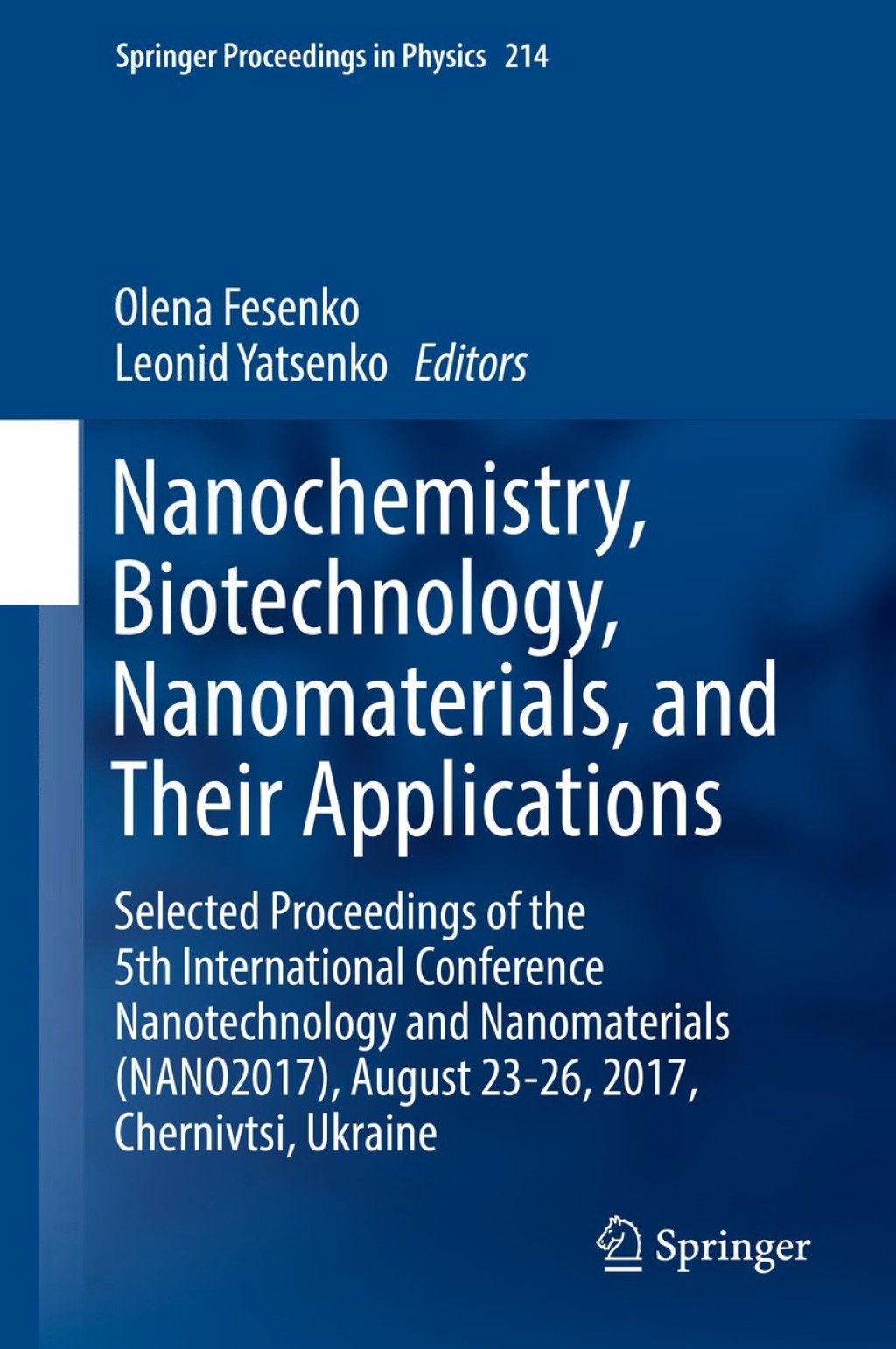 Nanochemistry, Biotechnology, Nanomaterials, and Their Applications Selected Proceedings of the 5th International Conference Nanotechnology and Nanomaterials (NANO2017), August 23-26, 2017, Chernivtsi, Ukraine 