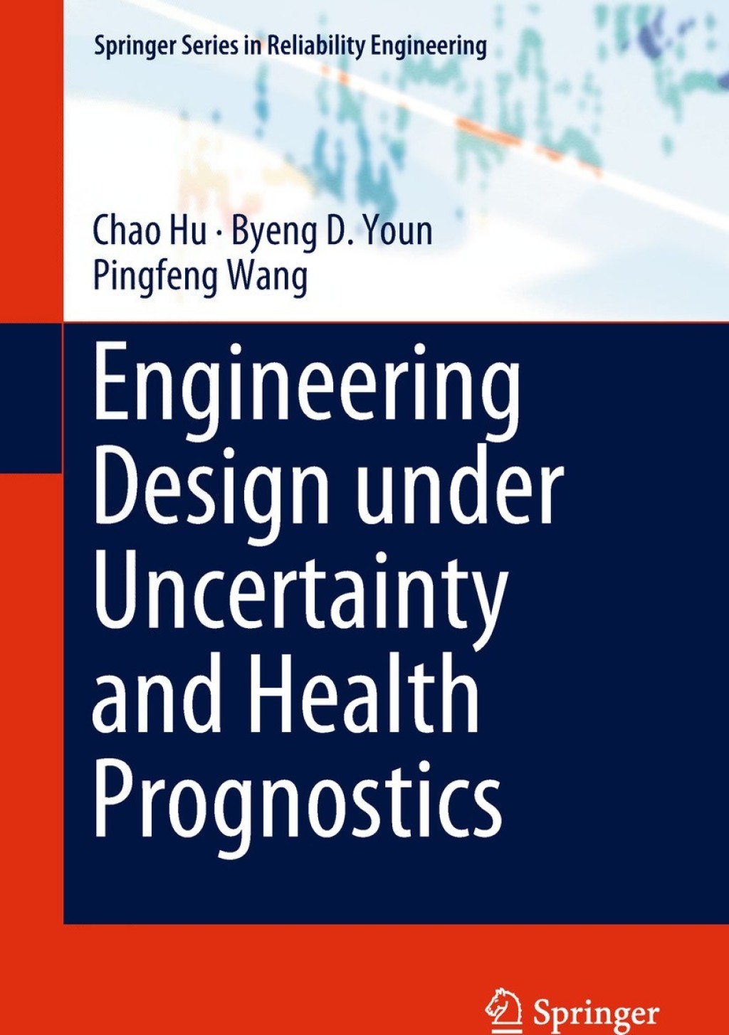 Engineering Design under Uncertainty and Health Prognostics 