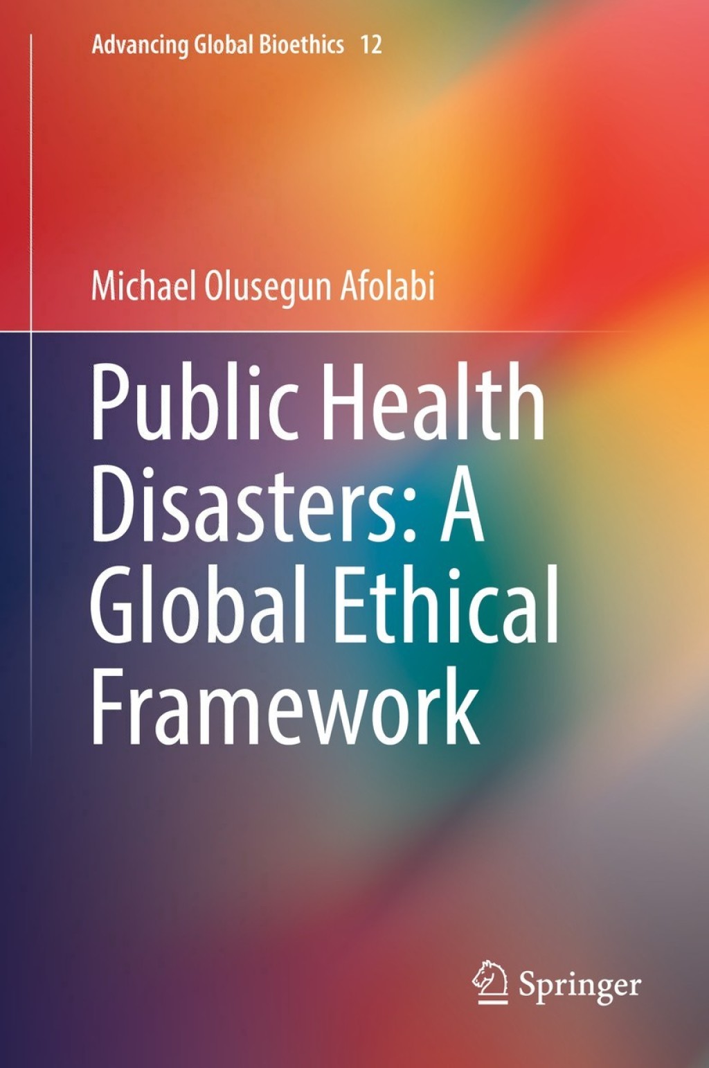 Public Health Disasters: A Global Ethical Framework 