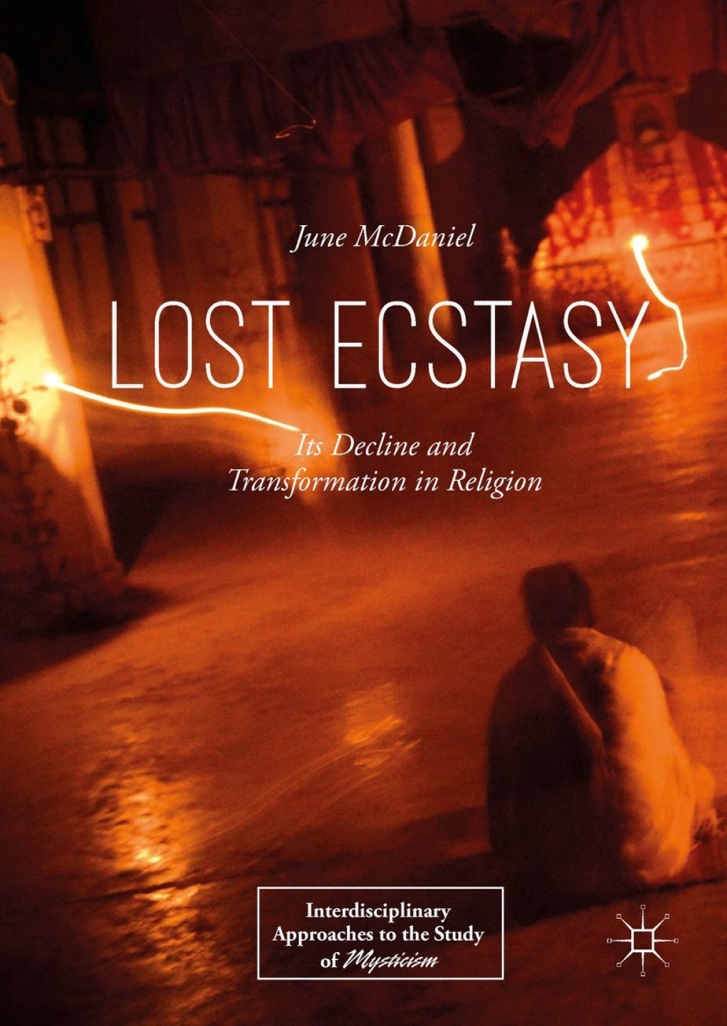 Lost Ecstasy Its Decline and Transformation in Religion 