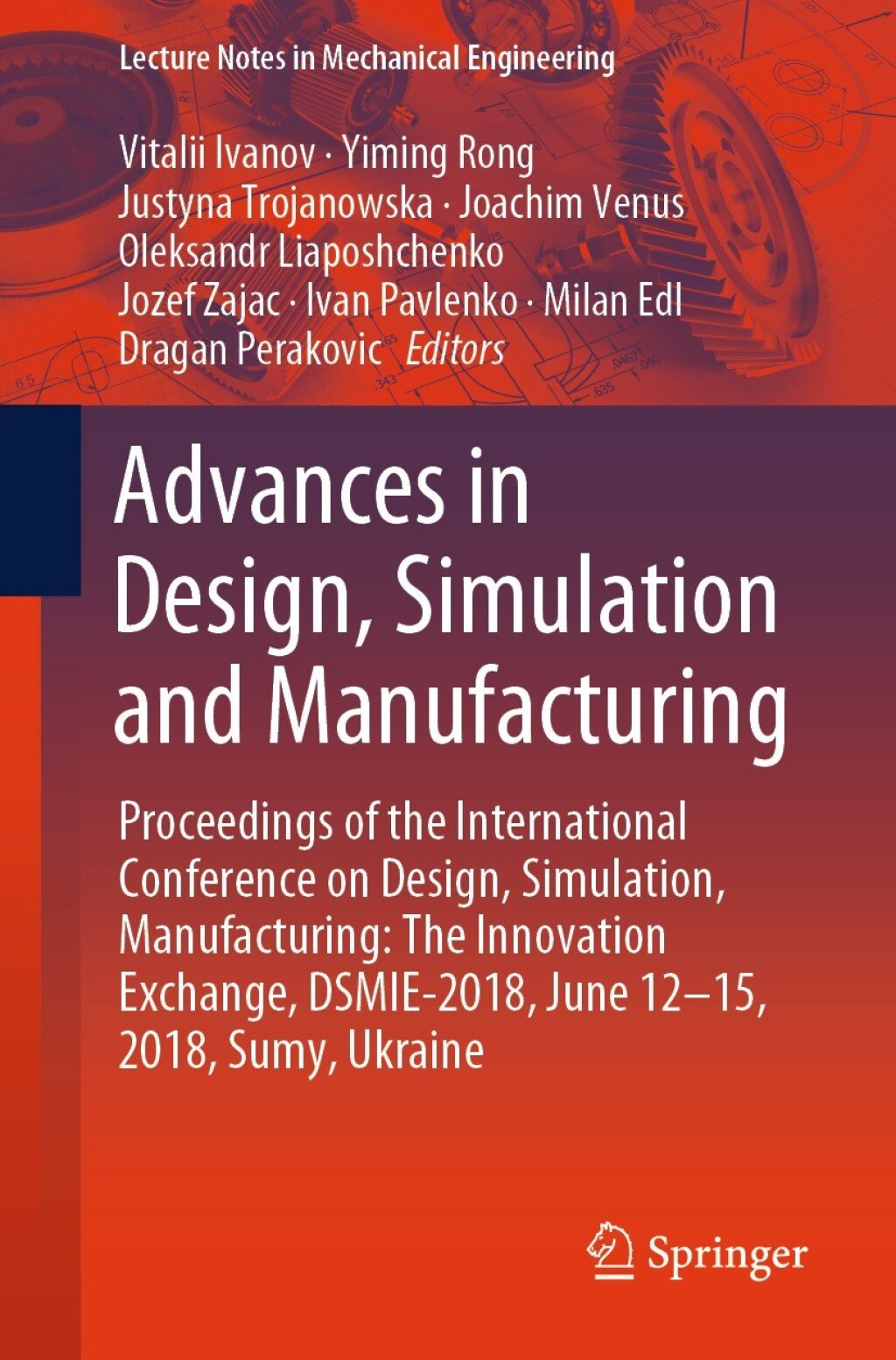 Advances in Design, Simulation and Manufacturing Proceedings of the International Conference on Design, Simulation, Manufacturing: The Innovation Exchange, DSMIE-2018, June 12-15, 2018, Sumy, Ukraine 