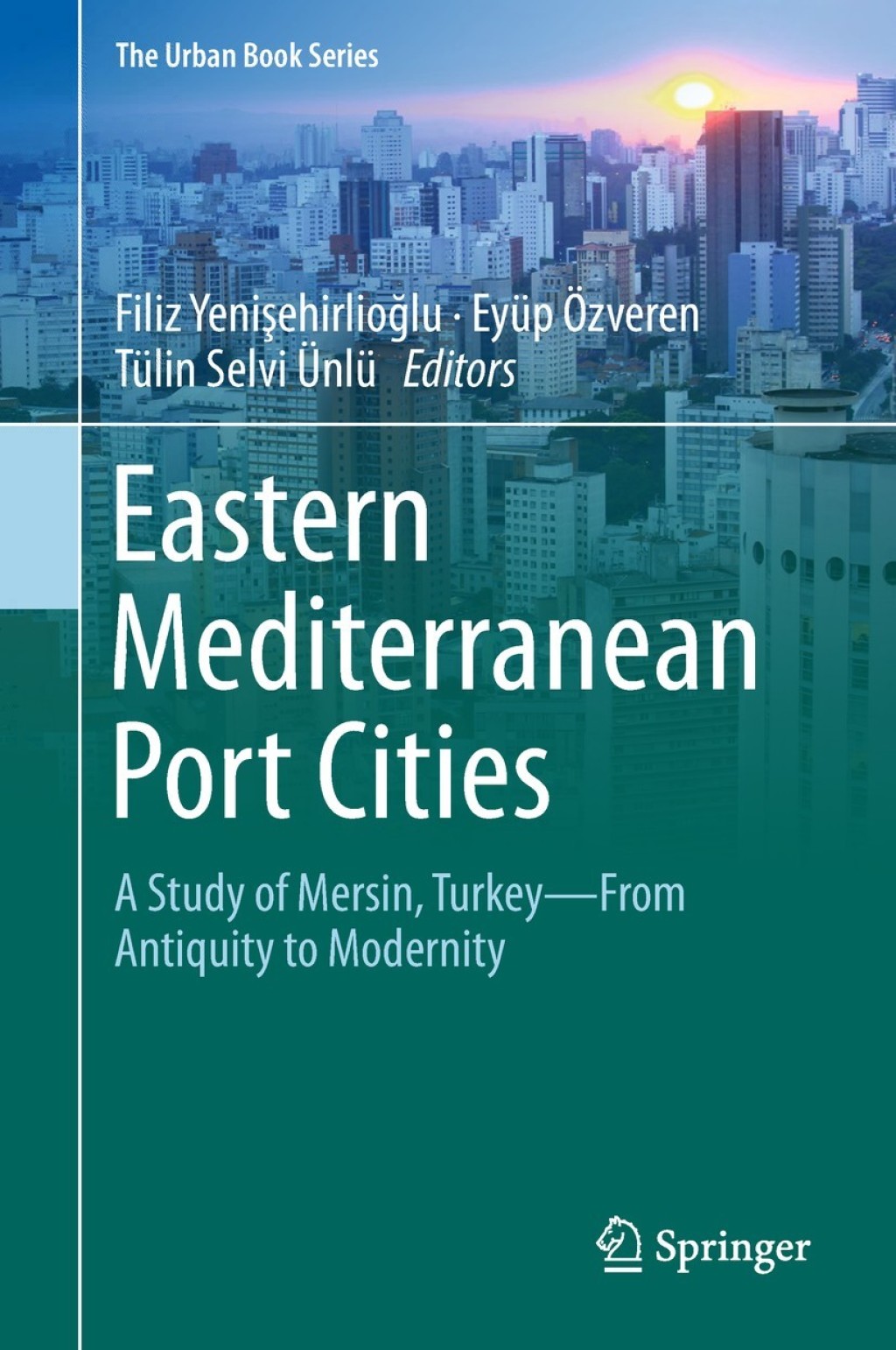 Eastern Mediterranean Port Cities A Study of Mersin, TurkeyÃ¢â‚¬â€From Antiquity to Modernity 