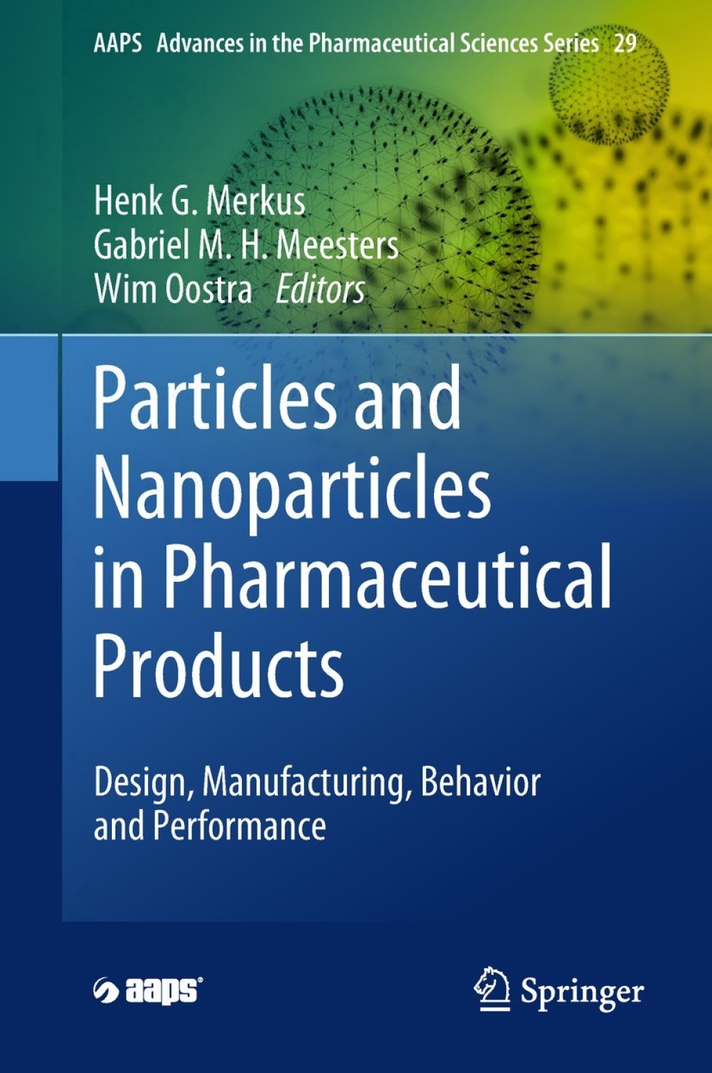 Particles and Nanoparticles in Pharmaceutical Products Design, Manufacturing, Behavior and Performance 