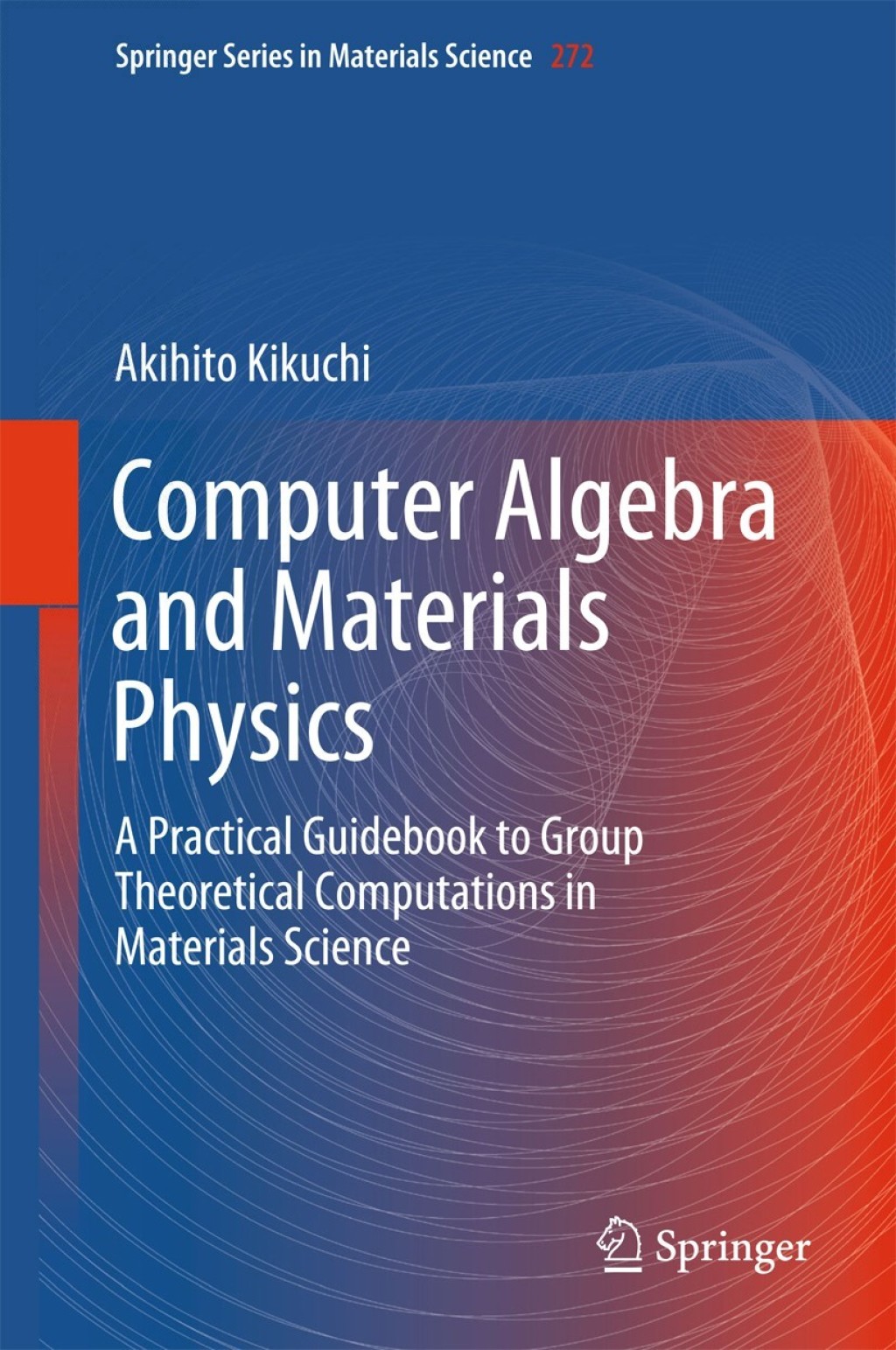 Computer Algebra and Materials Physics A Practical Guidebook to Group Theoretical Computations in Materials Science 