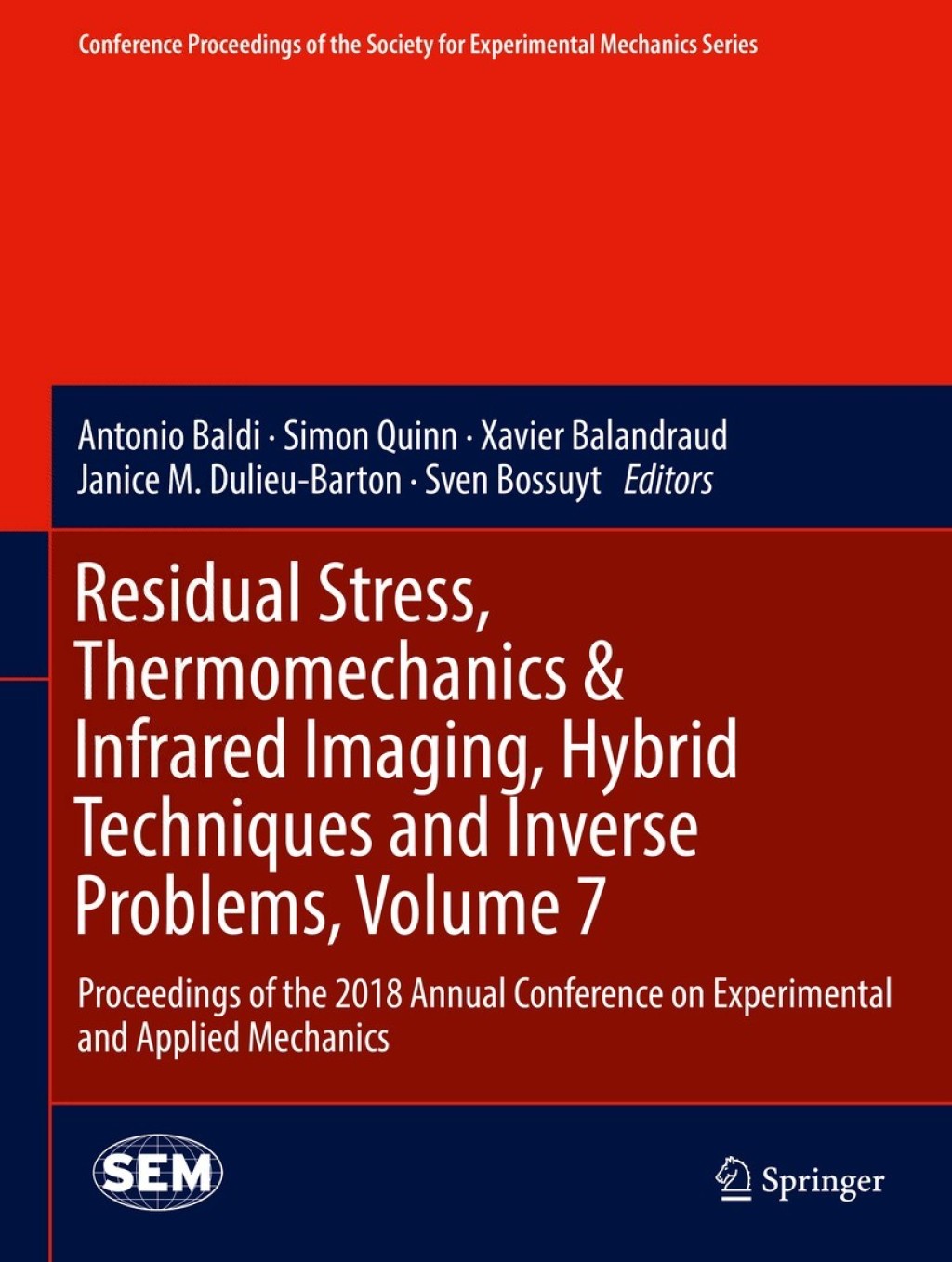 Residual Stress, Thermomechanics & Infrared Imaging, Hybrid Techniques and Inverse Problems, Volume 7 Proceedings of the 2018 Annual Conference on Experimental and Applied Mechanics 