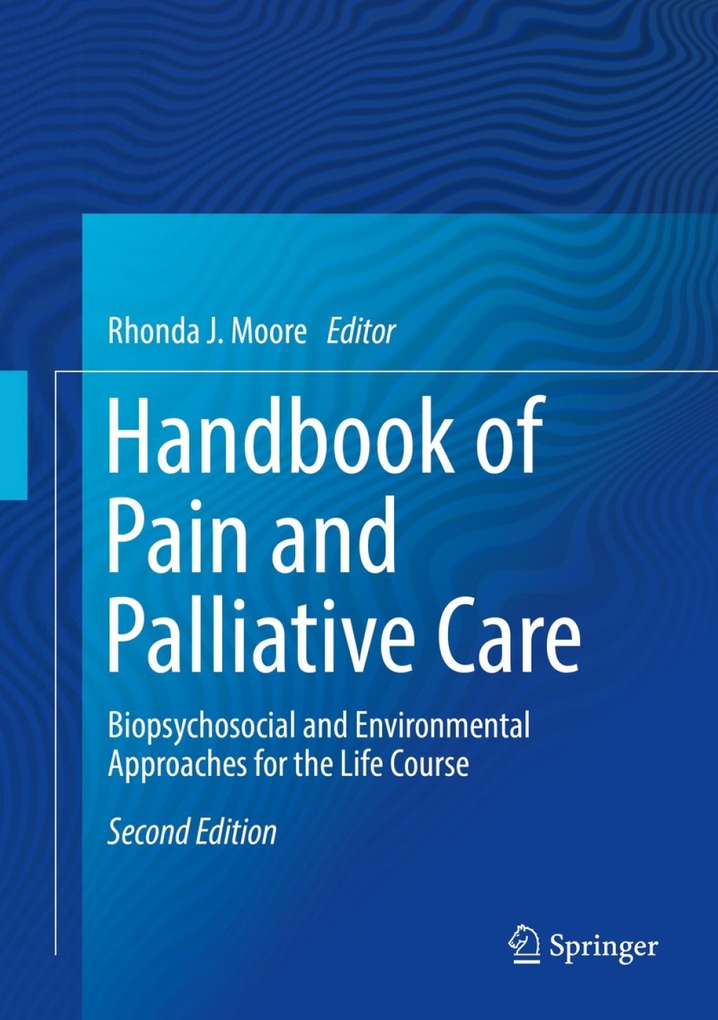 Handbook of Pain and Palliative Care Biopsychosocial and Environmental Approaches for the Life Course 2nd Edition