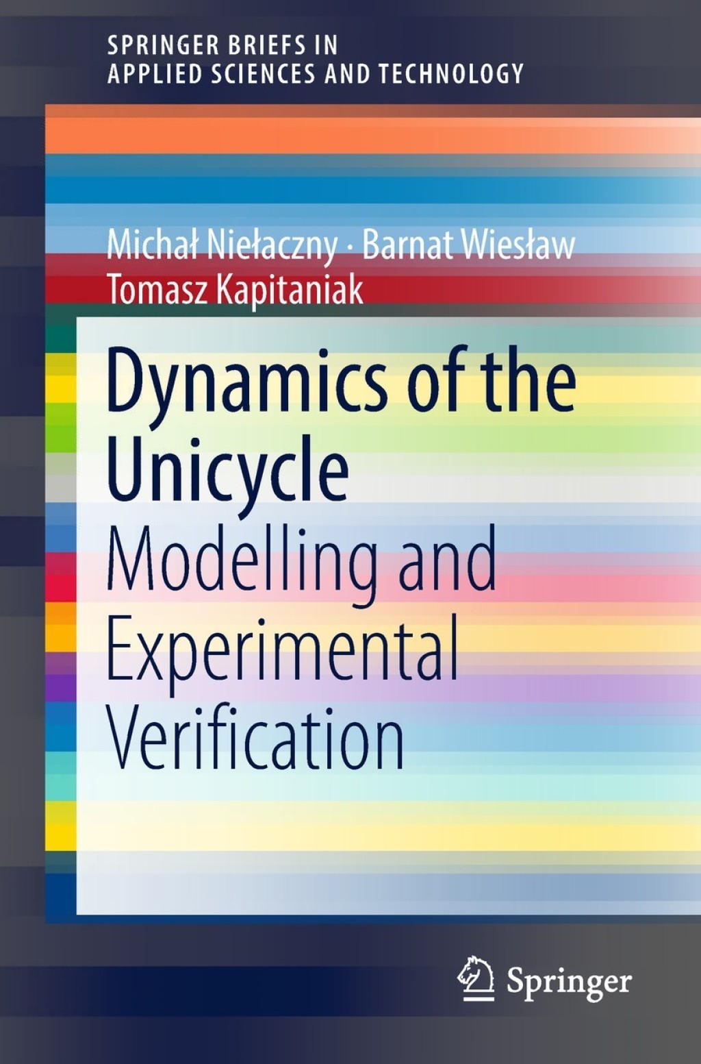 Dynamics of the Unicycle Modelling and Experimental Verification 
