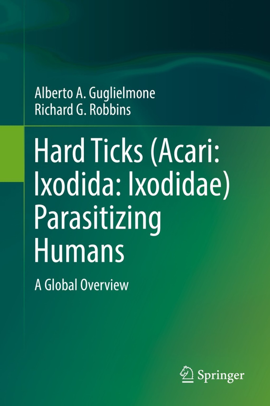 Hard Ticks (Acari: Ixodida: Ixodidae) Parasitizing Humans A Global Overview 
