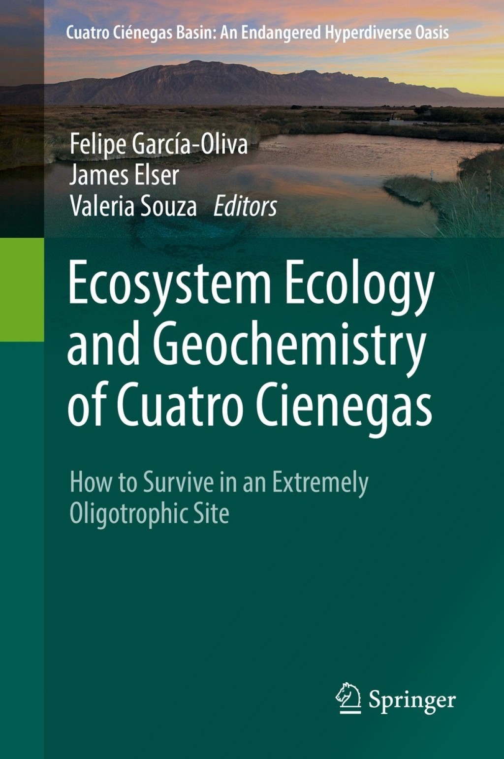 Ecosystem Ecology and Geochemistry of Cuatro Cienegas How to Survive in an Extremely Oligotrophic Site 