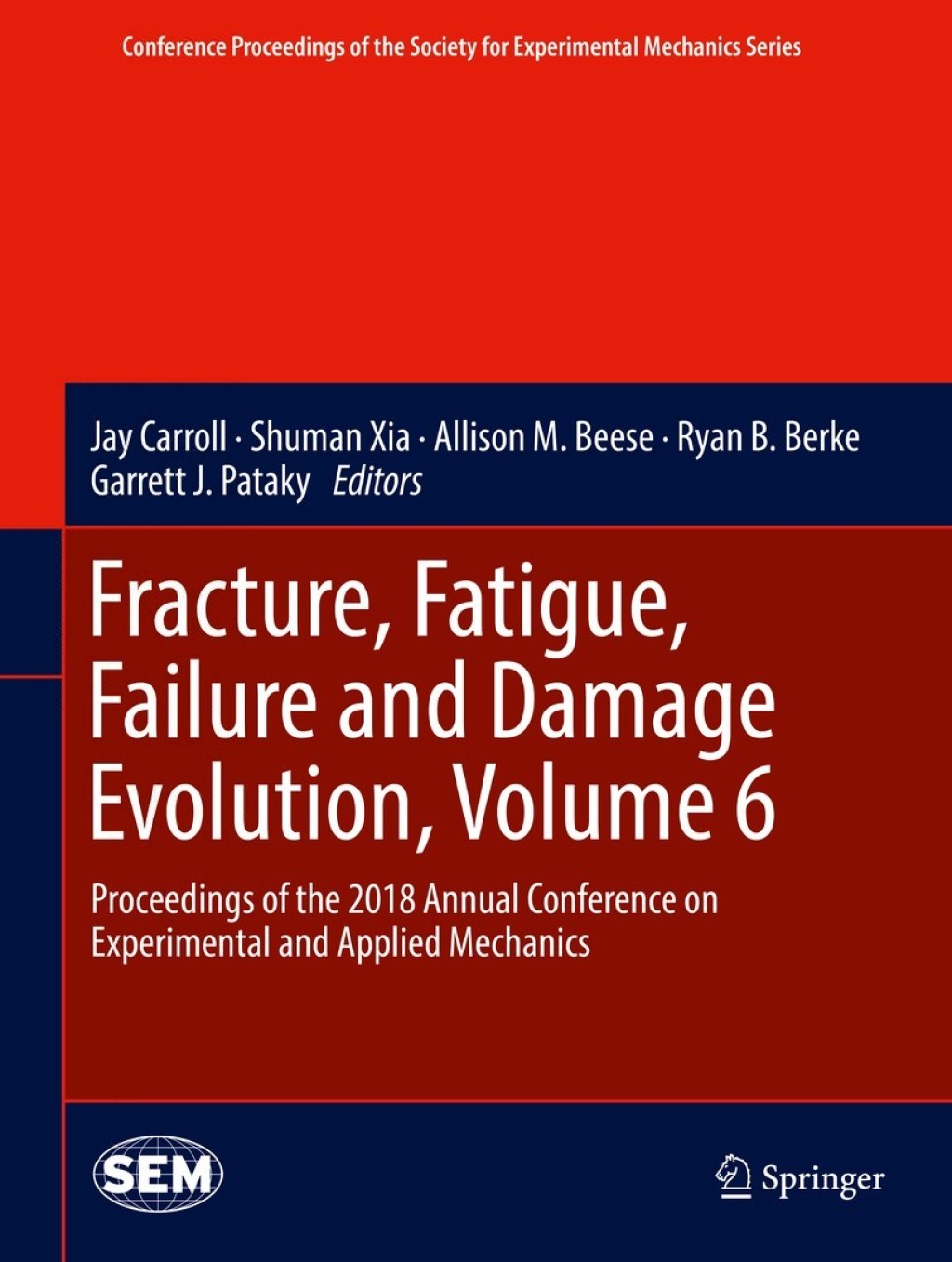 Fracture, Fatigue, Failure and Damage Evolution, Volume 6 Proceedings of the 2018 Annual Conference on Experimental and Applied Mechanics 