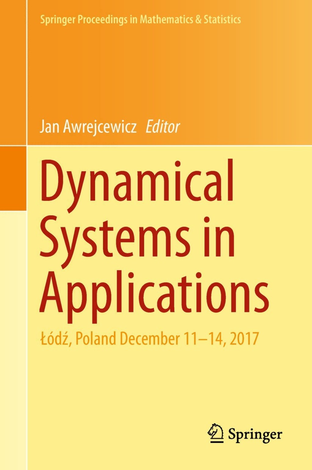 Dynamical Systems in Applications Ã…ÂÃƒÂ³dÃ…Âº, Poland December 11Ã¢â‚¬â€œ14, 2017 