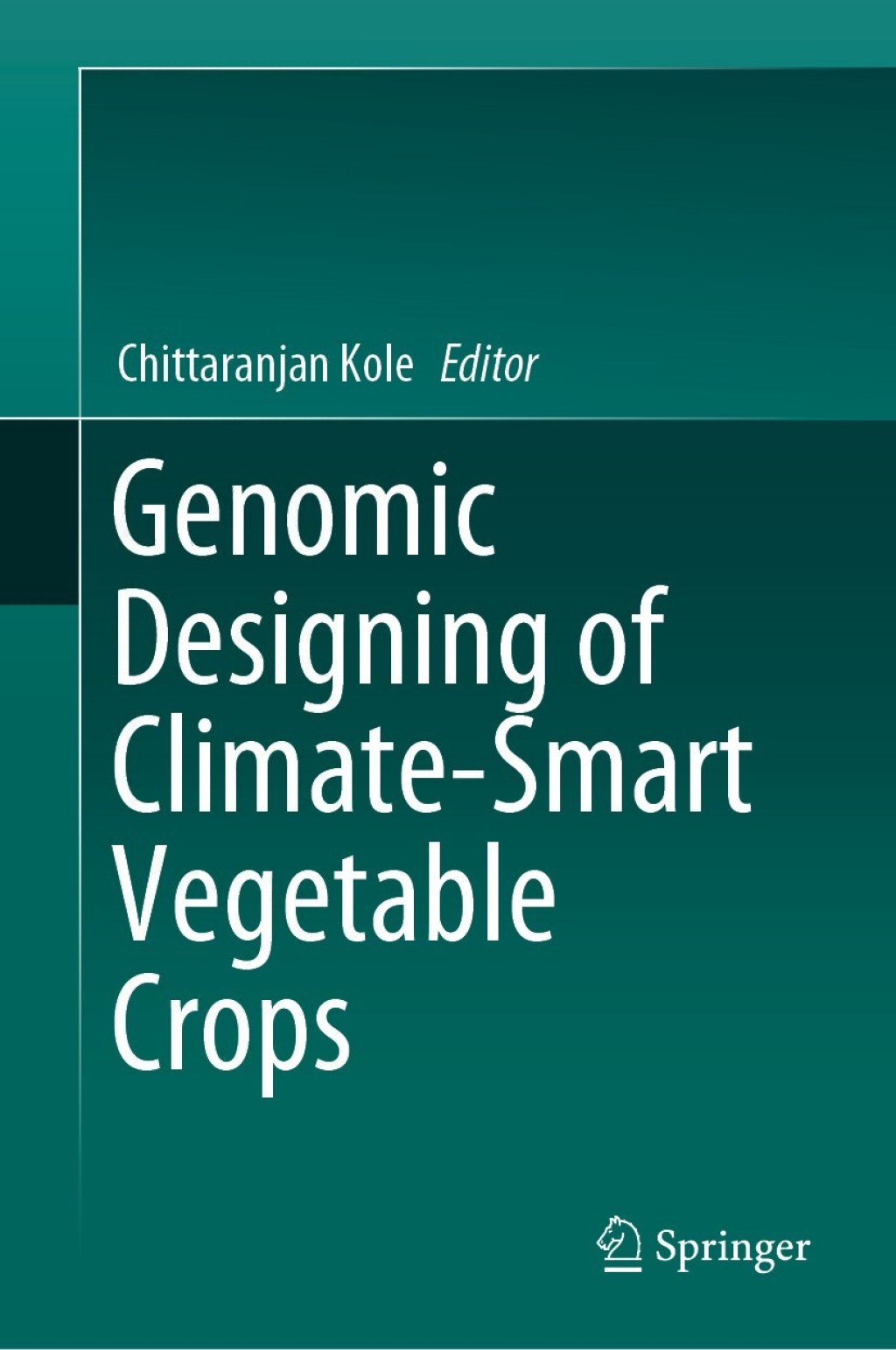 Genomic Designing of Climate-Smart Vegetable Crops 1st Edition