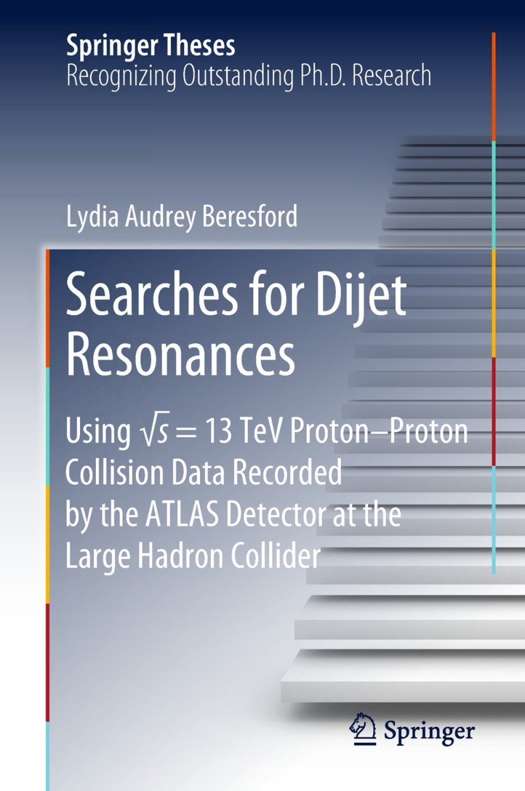 Searches for Dijet Resonances Using Ã¢Ë†Å¡s = 13 TeV ProtonÃ¢â‚¬â€œProton Collision Data Recorded by the ATLAS Detector at the Large Hadron Collider 