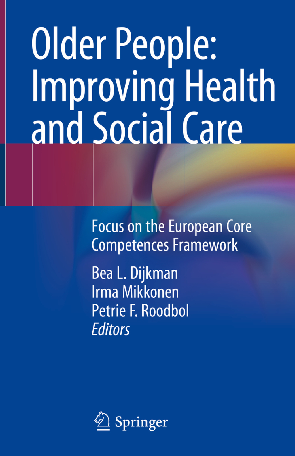 Older People: Improving Health and Social Care Focus on the European Core Competences Framework 