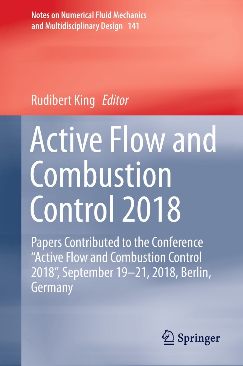 Active Flow and Combustion Control 2018 Papers Contributed to the Conference Ã¢â‚¬Å“Active Flow and Combustion Control 2018Ã¢â‚¬Â, September 19Ã¢â‚¬â€œ21, 2018, Berlin, Germany 