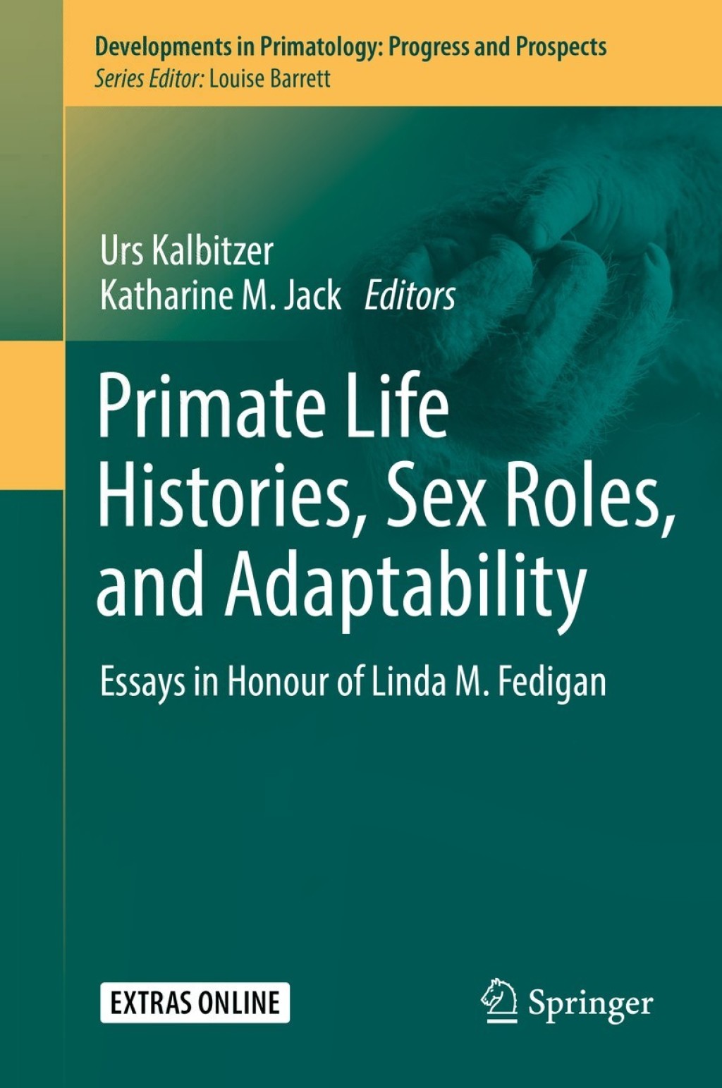 Primate Life Histories, Sex Roles, and Adaptability Essays in Honour of Linda M. Fedigan 