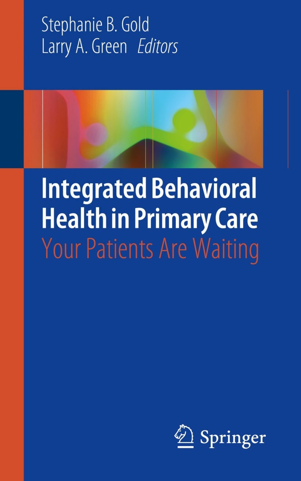 Integrated Behavioral Health in Primary Care Your Patients Are Waiting 
