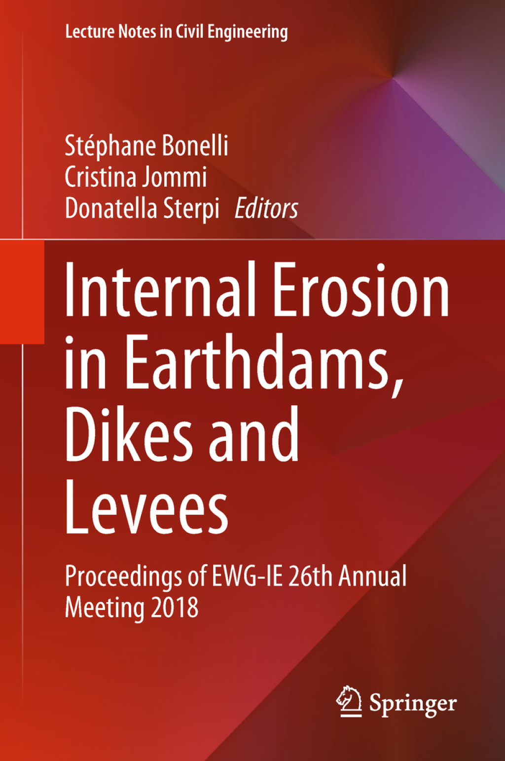 Internal Erosion in Earthdams, Dikes and Levees Proceedings of EWGÃ¢â‚¬ÂIE 26th Annual Meeting 2018 