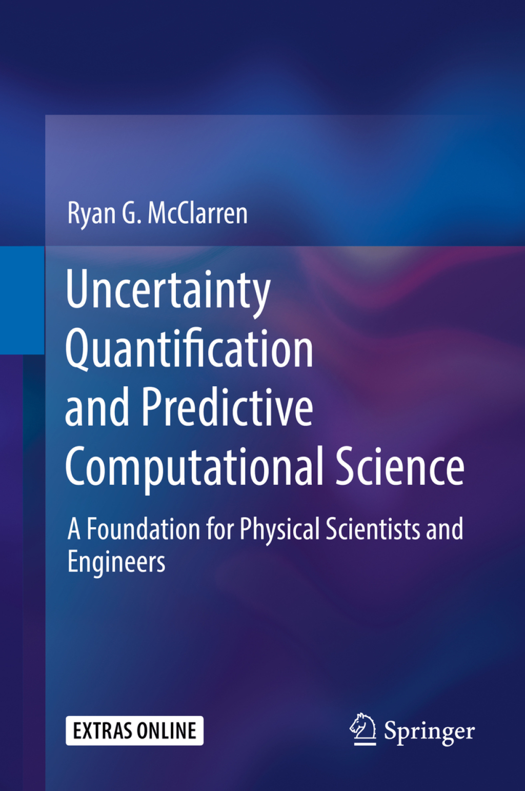 Uncertainty Quantification and Predictive Computational Science A Foundation for Physical Scientists and Engineers 