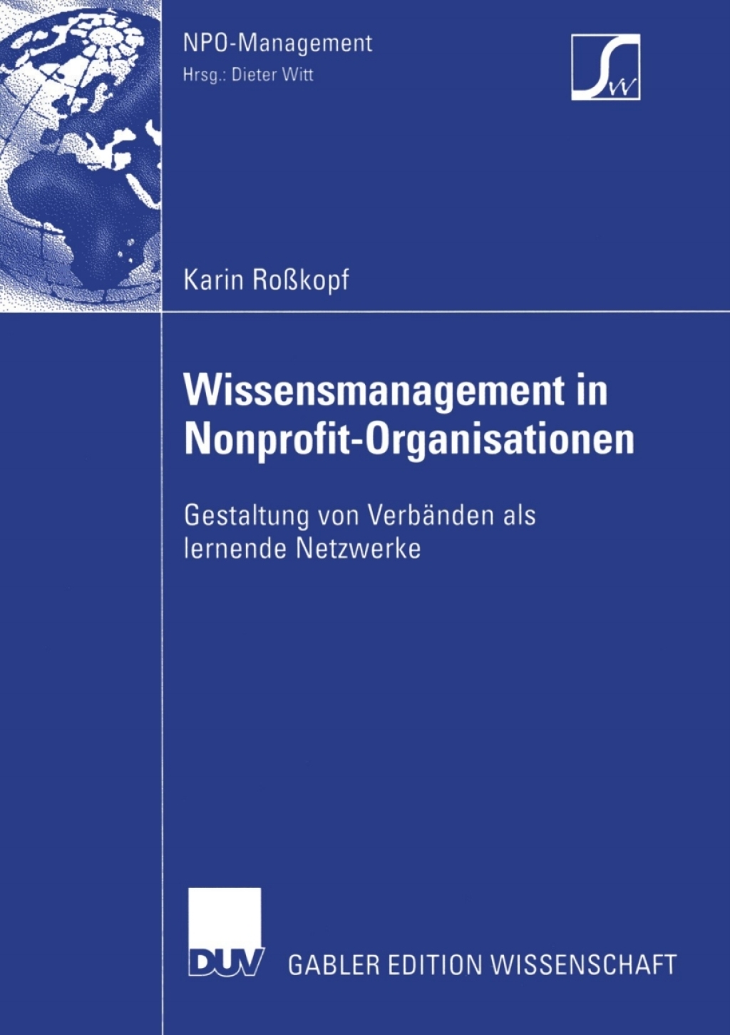 Wissensmanagement in Nonprofit-Organisationen Gestaltung von VerbÃƒÂ¤nden als lernende Netzwerke 