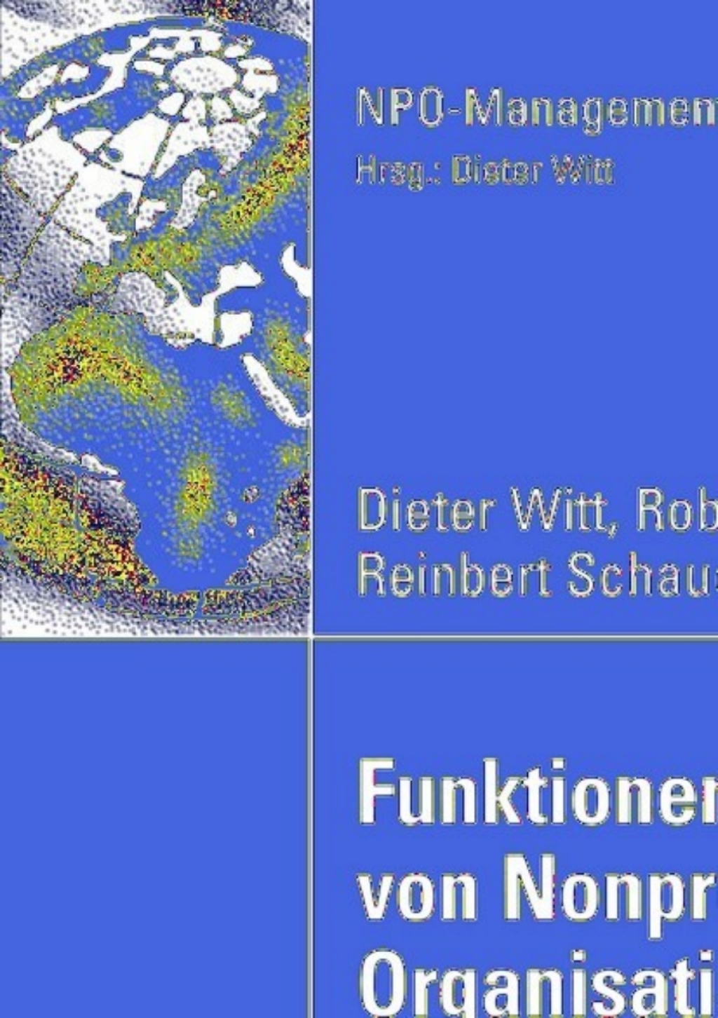 Funktionen und Leistungen von Nonprofit-Organisationen 6. Internationales Colloquium der NPO-Forscher Technische UniversitÃƒÂ¤t MÃƒÂ¼nchen 25. und 26. MÃƒÂ¤rz 2004 1st Edition