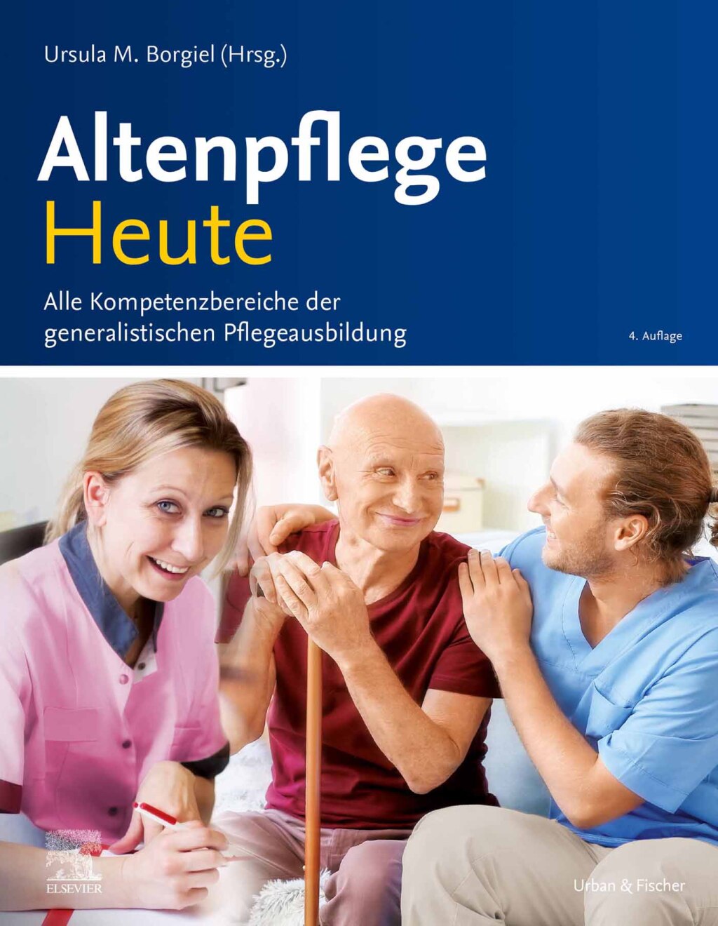 Altenpflege Heute Alle Kompetenzbereiche der generalistischen Pflegeausbildung 4th Edition