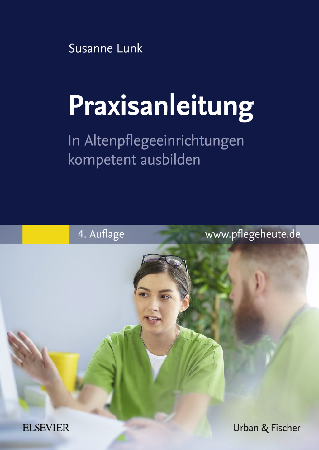 Praxisanleitung in der Altenpflege In Altenpflegeeinrichtungen kompetent ausbilden 4th Edition