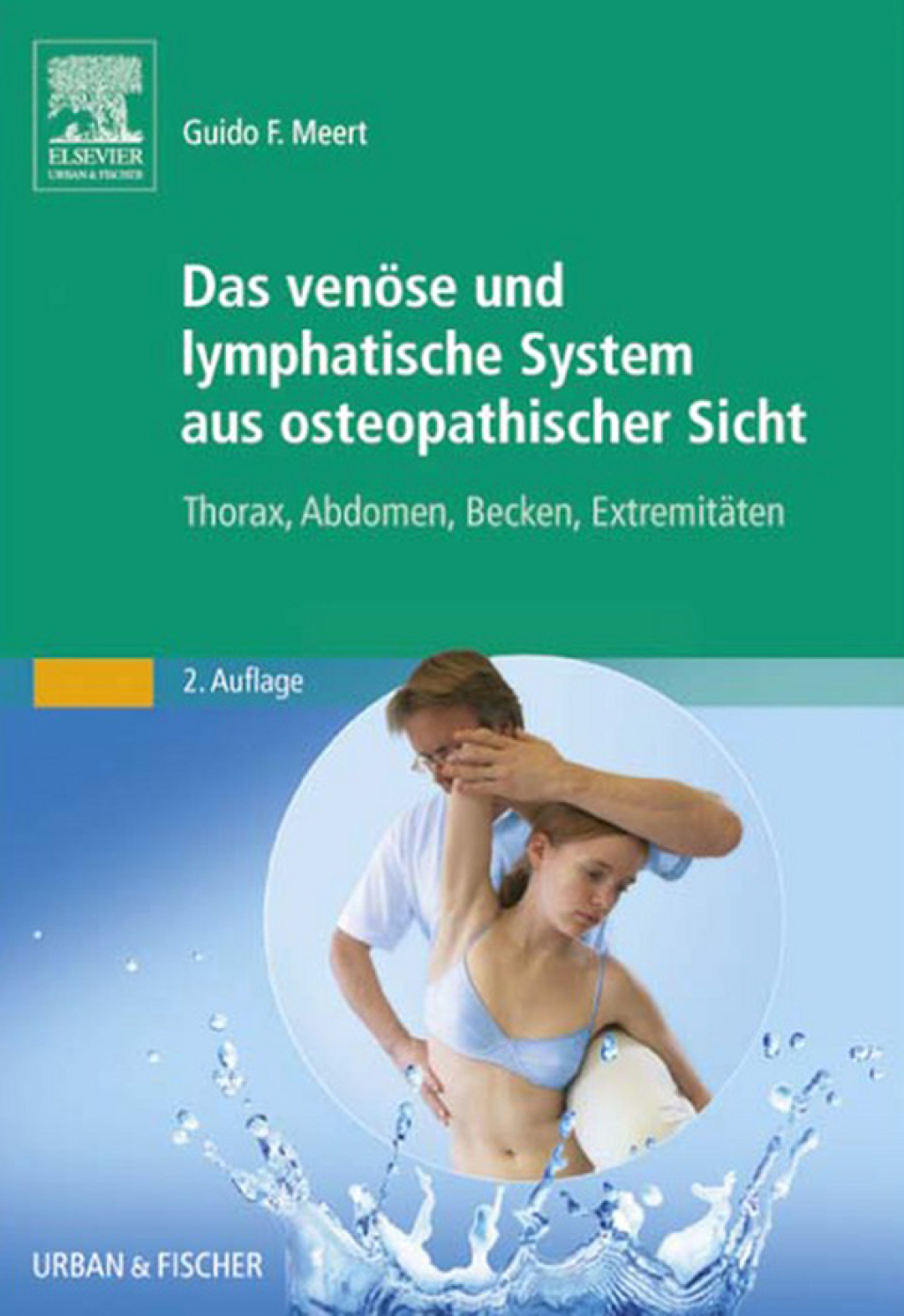 Das venÃƒÂ¶se und lymphatische System aus osteopathischer Sicht Thorax, Abdomen, Becken, ExtremitÃƒÂ¤ten 2nd Edition
