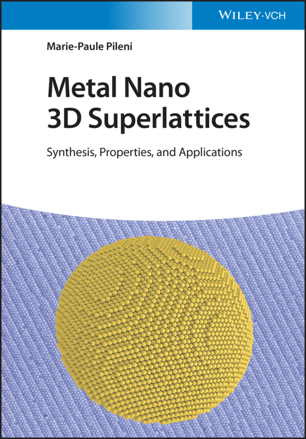 Metal Nano 3D Superlattices Synthesis, Properties, and Applications 1st Edition