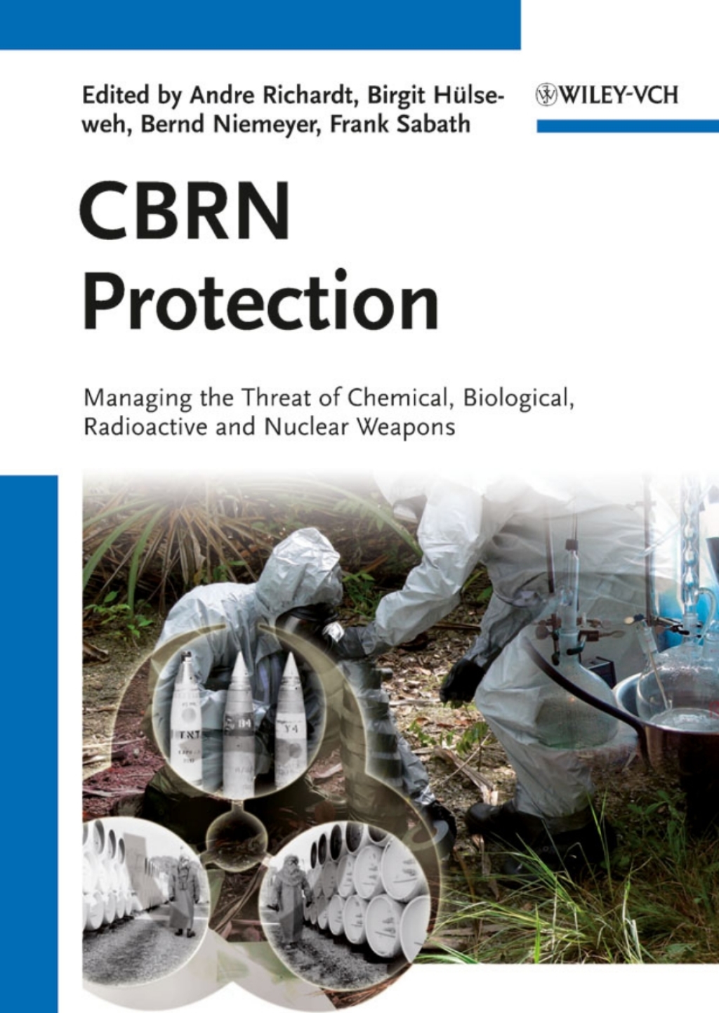 CBRN Protection: Managing the Threat of Chemical, Biological, Radioactive and Nuclear Weapons Managing the Threat of Chemical, Biological, Radioactive and Nuclear Weapons 1st Edition