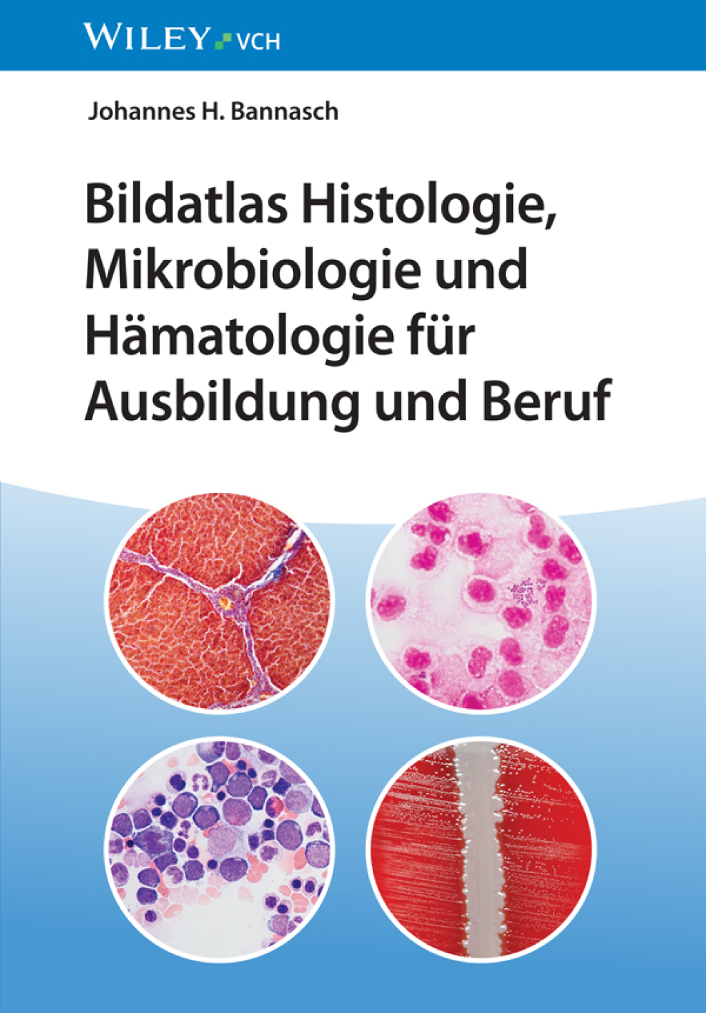 Bildatlas Histologie, Mikrobiologie und HÃƒÂ¤matologie fÃƒÂ¼r Ausbildung und Beruf 1st Edition