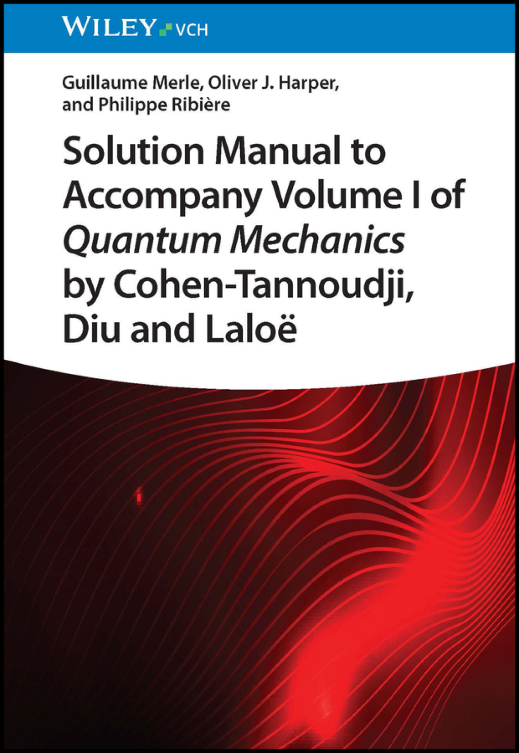Solution Manual to Accompany Volume I of Quantum Mechanics by Cohen-Tannoudji, Diu and LaloÃƒÂ« 1st Edition