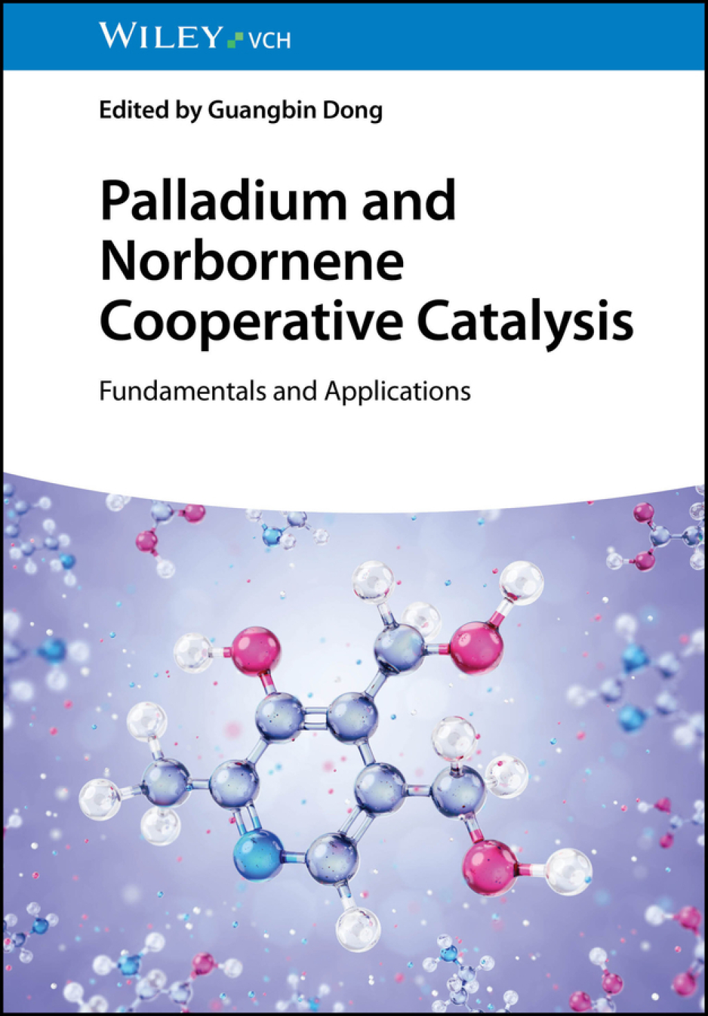 Palladium and Norbornene Cooperative Catalysis Fundamentals and Applications 1st Edition