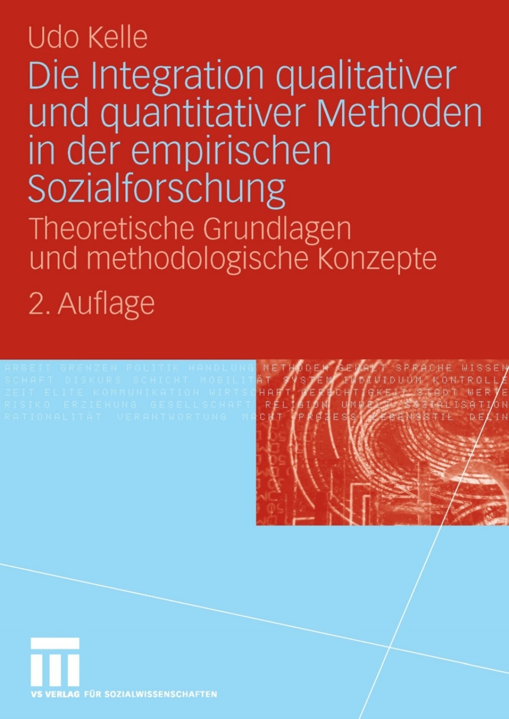 Die Integration qualitativer und quantitativer Methoden in der empirischen Sozialforschung Theoretische Grundlagen und methodologische Konzepte 2nd Edition