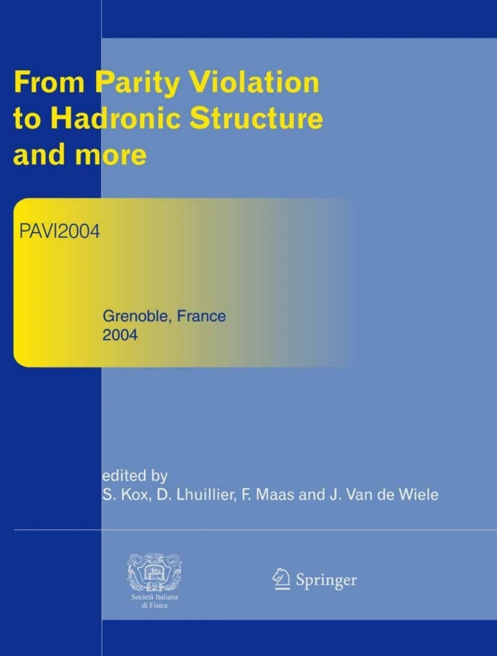 From Parity Violation to Hadronic Structure and more Refereed and selected contributions, Grenoble, France, June 8-11, 2004 1st Edition