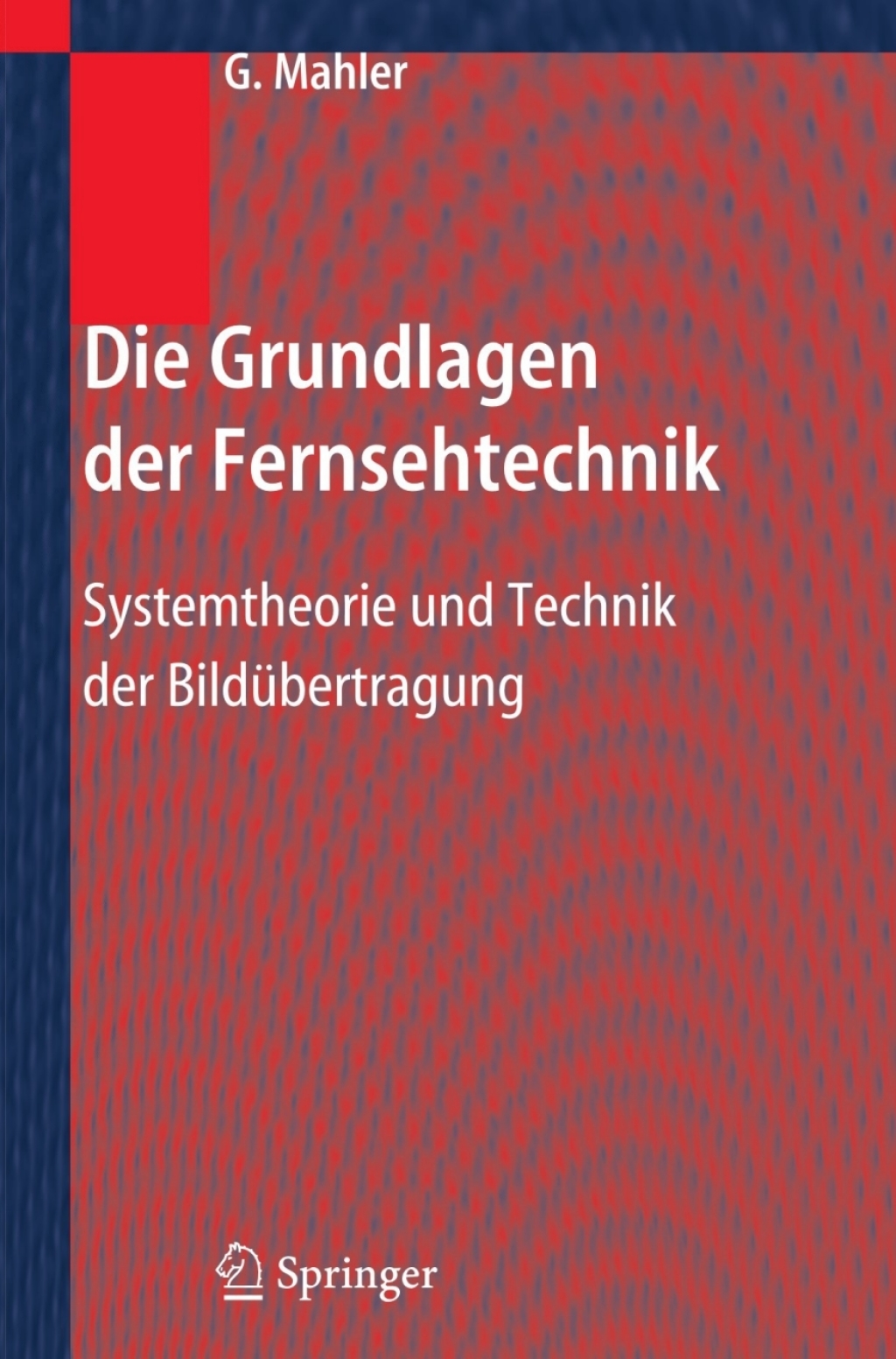 Die Grundlagen der Fernsehtechnik Systemtheorie und Technik der BildÃƒÂ¼bertragung 