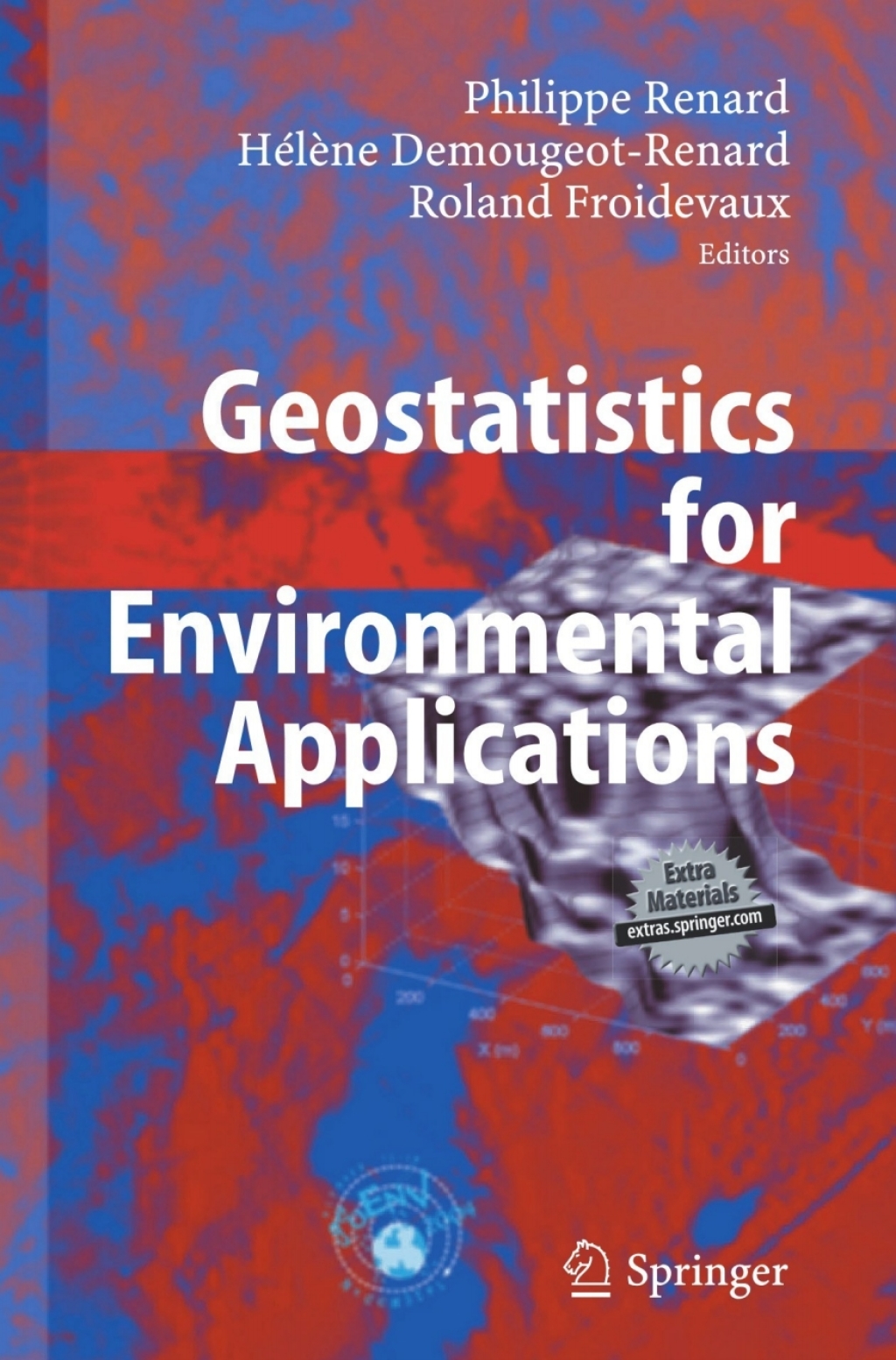 Geostatistics for Environmental Applications Proceedings of the Fifth European Conference on Geostatistics for Environmental Applications 1st Edition