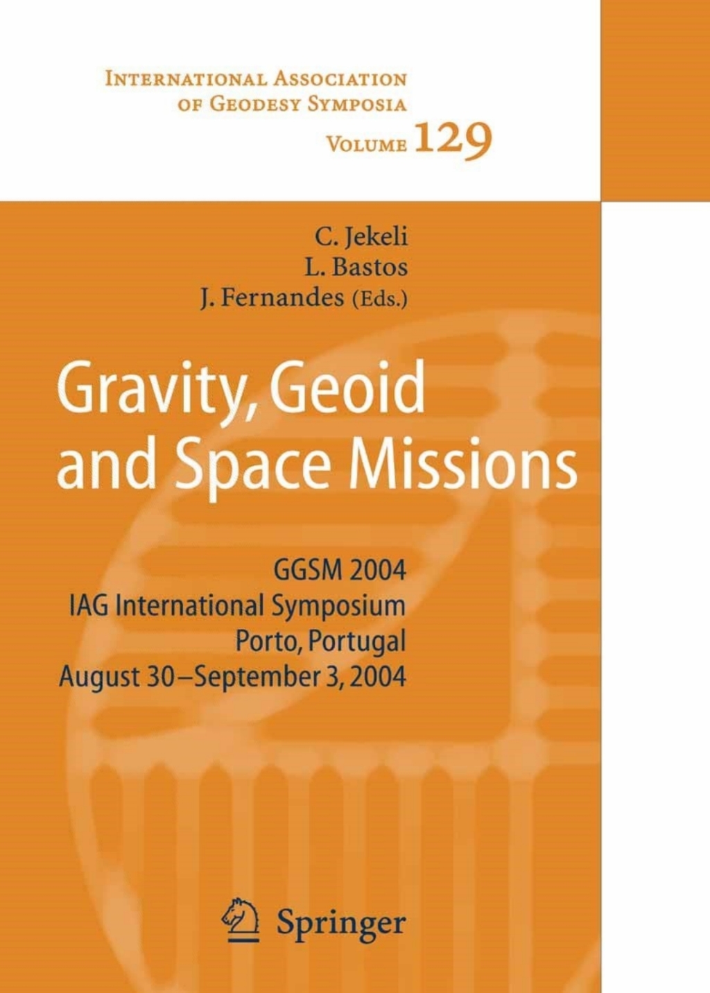 Gravity, Geoid and Space Missions GGSM 2004. IAG International Symposium. Porto, Portugal. August 30 - September 3, 2004 1st Edition