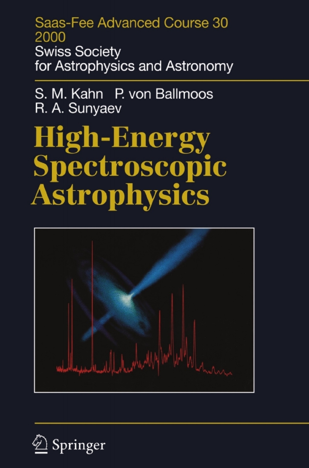 High-Energy Spectroscopic Astrophysics Saas Fee Advanced Course 30. Lecture Notes 2000. Swiss Society for Astrophysics and Astronomy 